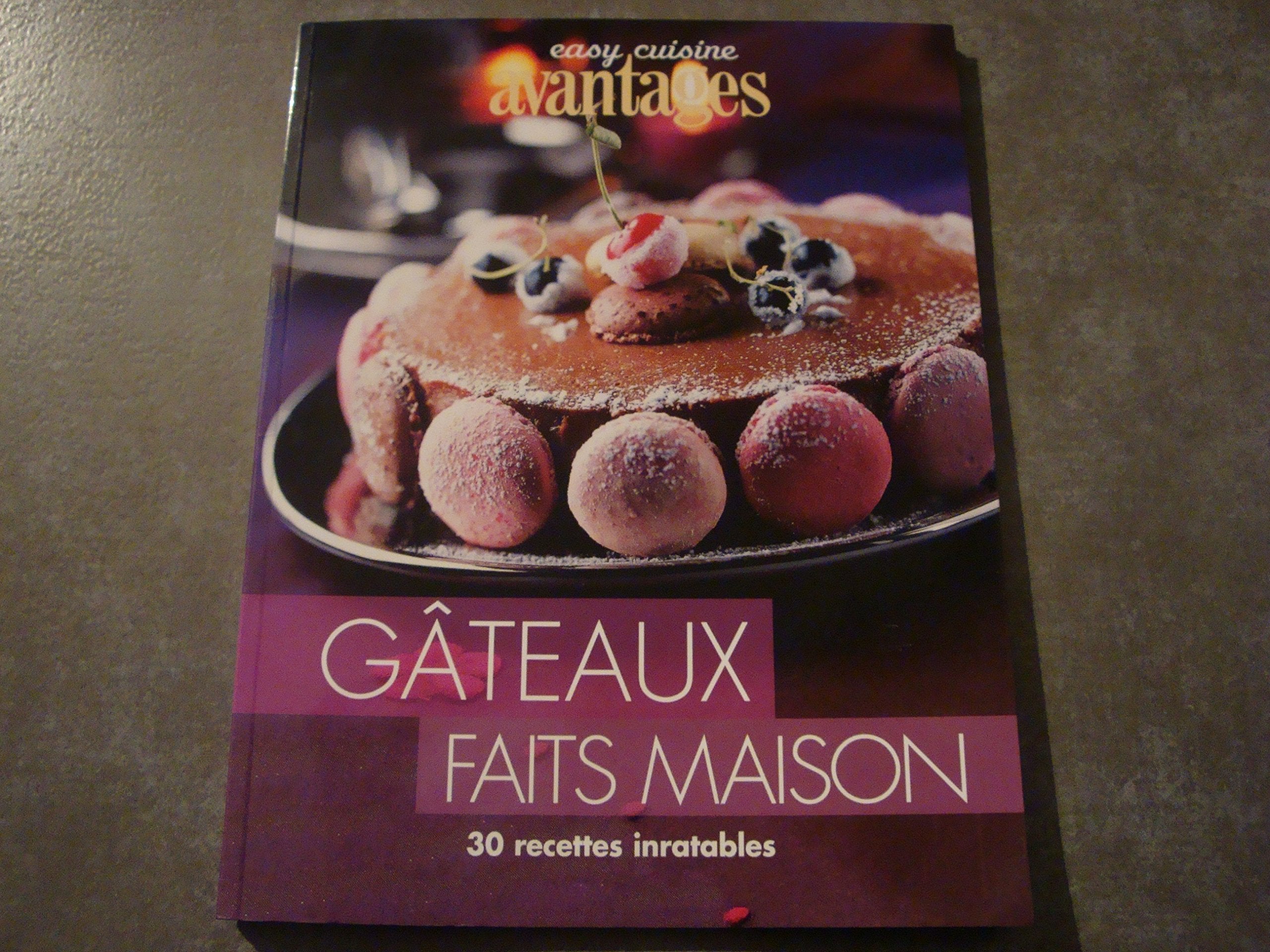 easy cuisine avantages GÂTEAUX FAITS MAISON (30 recettes inratables) book