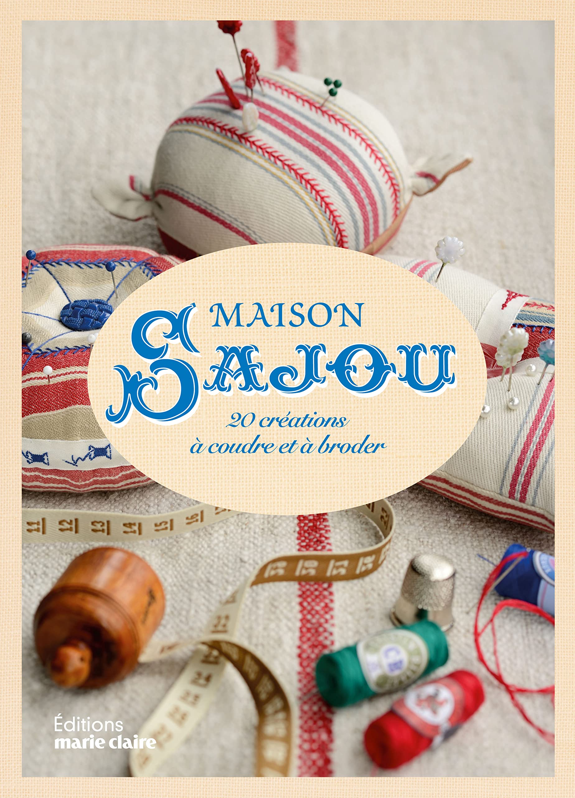 Maison sajou: 20 creations a coudre et a broder book