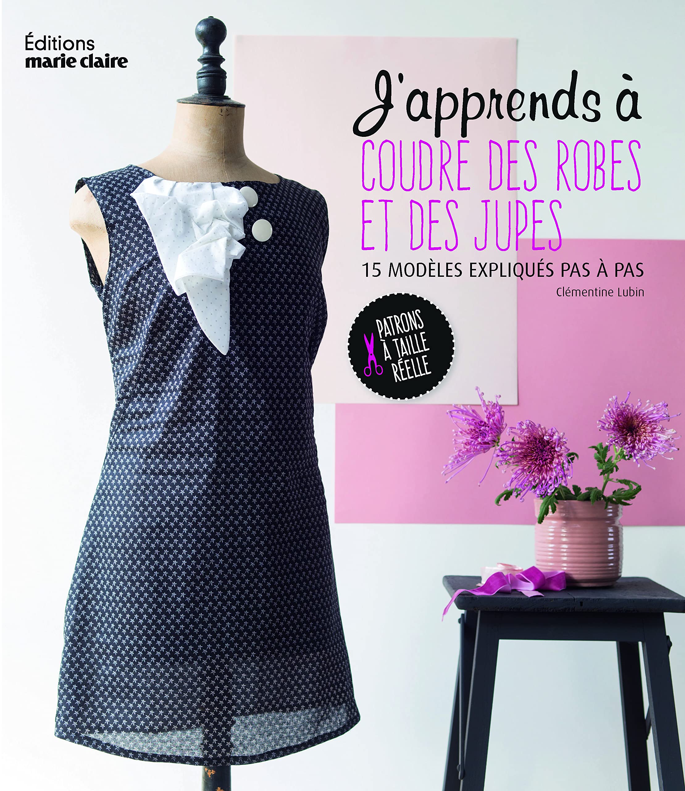 J'apprends à coudre des robes et des jupes: 15 modèles expliqués pas-à-pas book