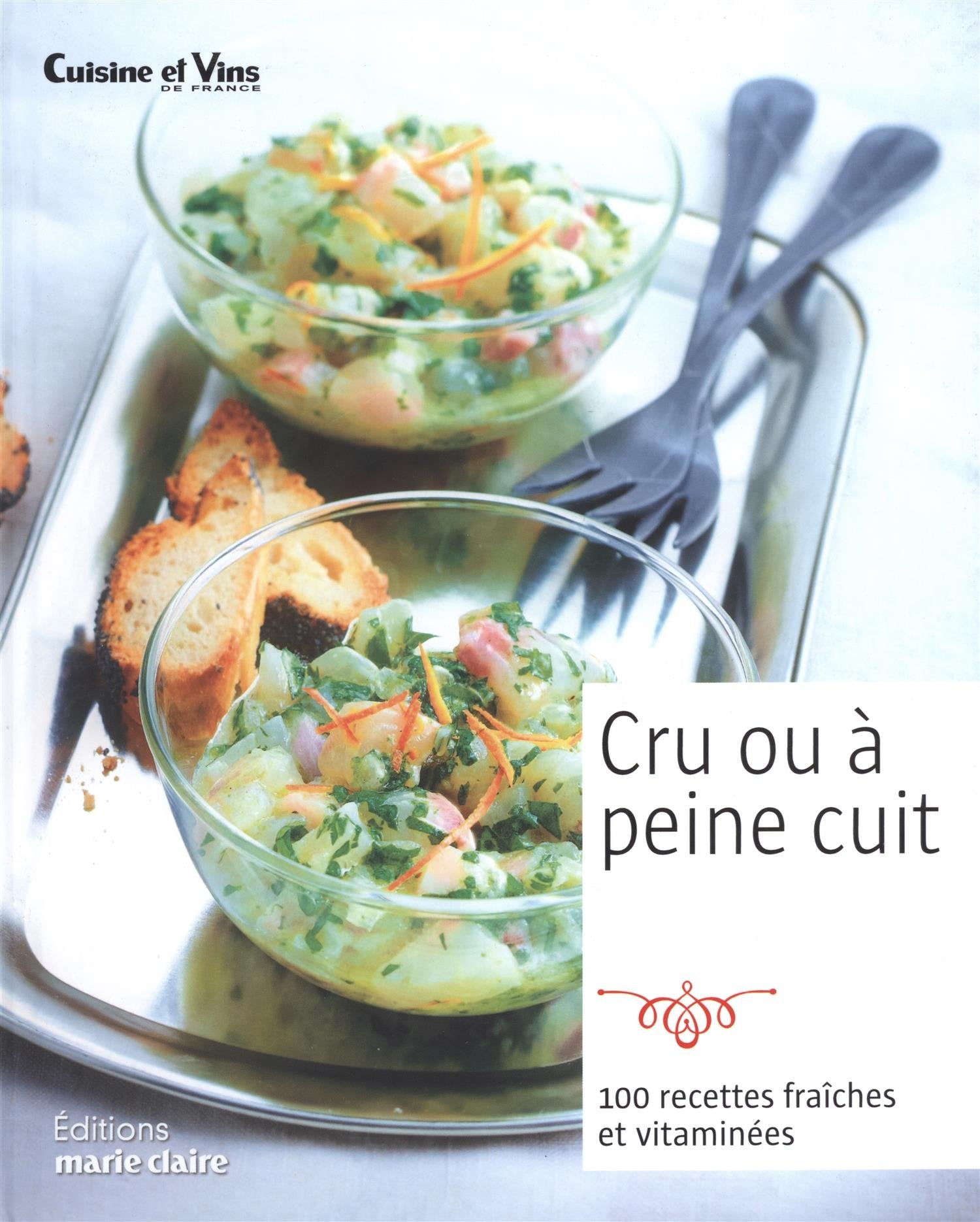 Cru ou à peine cuit: 100 recettes fraîches et vitaminées Cooking & Enjoying