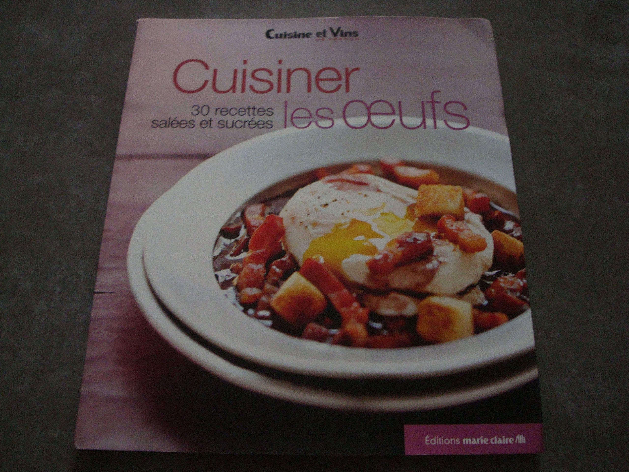 CUISINE ET VINS DE FRANCE !! "CUISINER LES OEUFS" 30 RECETTES SALEES ET SUCREES !! book