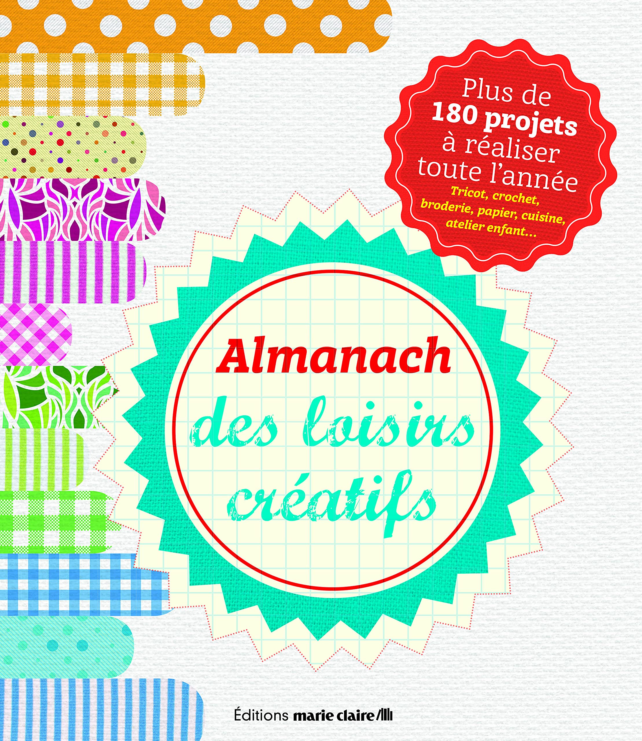 Almanach des loisirs créatifs: plus de 180 projets à réaliser toute l'année book