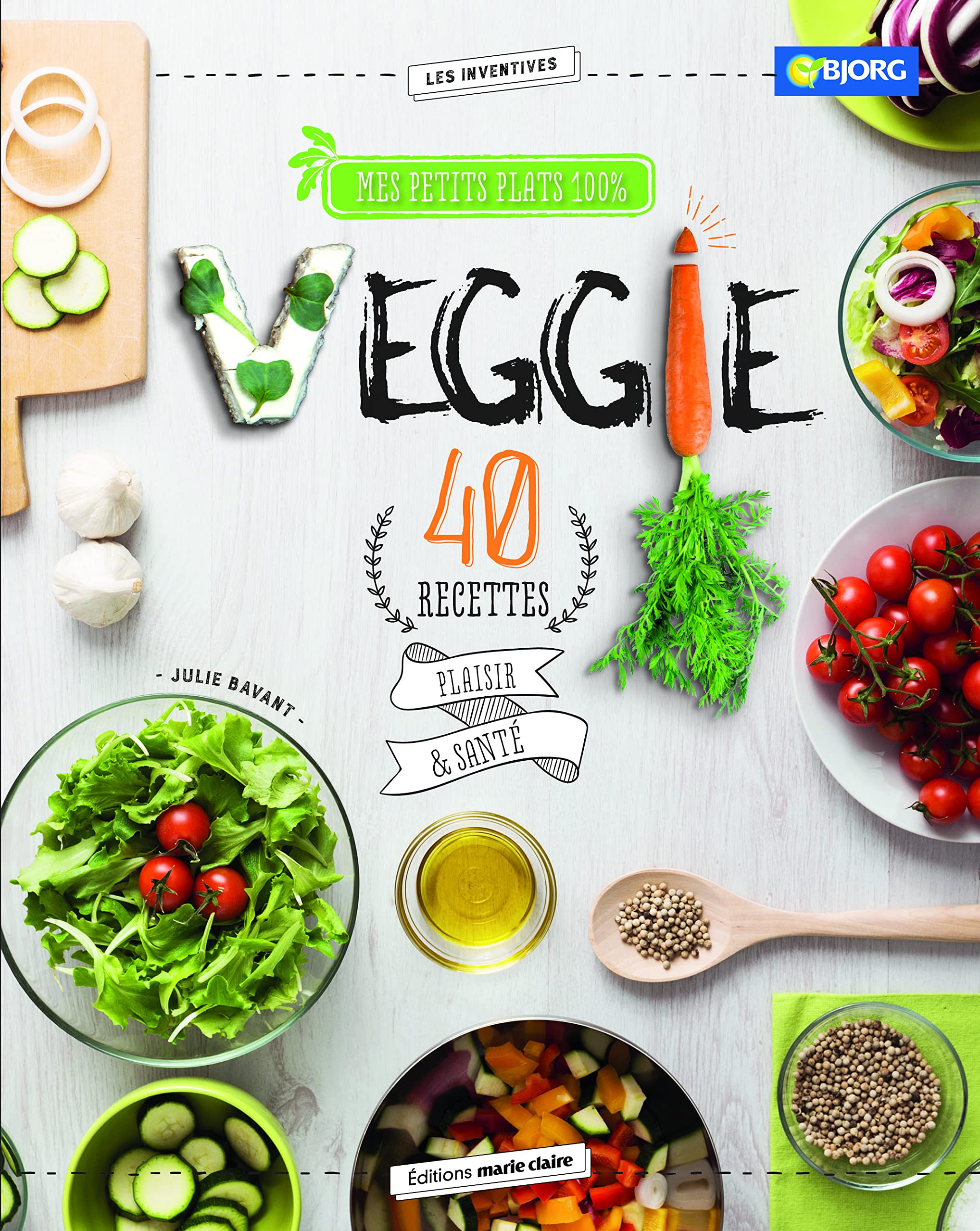 Mes petits plats 100% veggie: 40 recettes plaisir & sante book