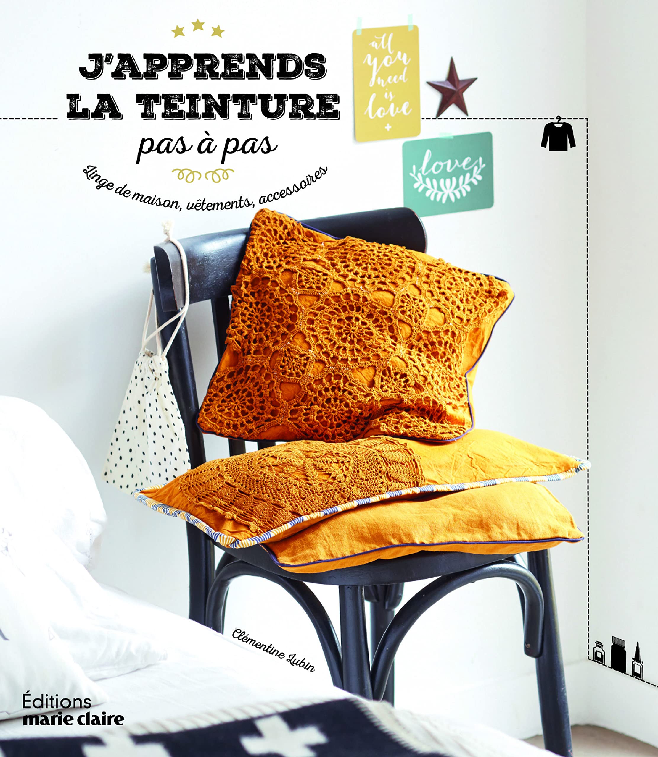 J'apprends la teinture: linge de maison vêtements accessoires book