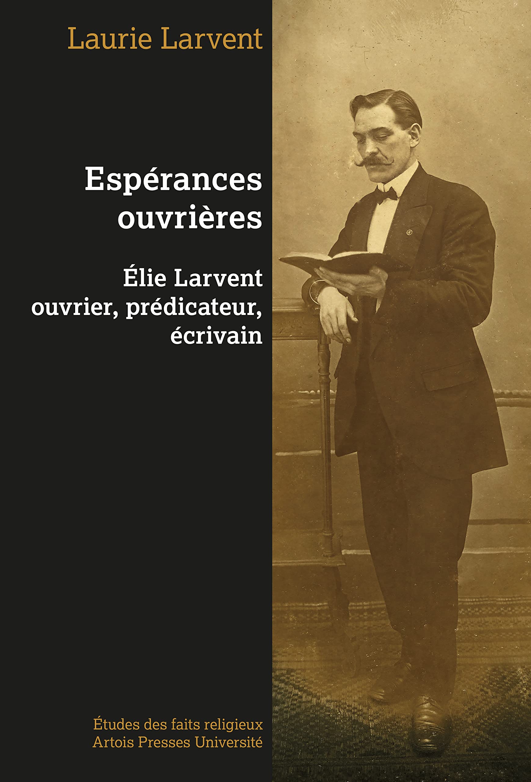 Espérances ouvrières : Elie Larvent ouvrier, prédicateur, écrivain book