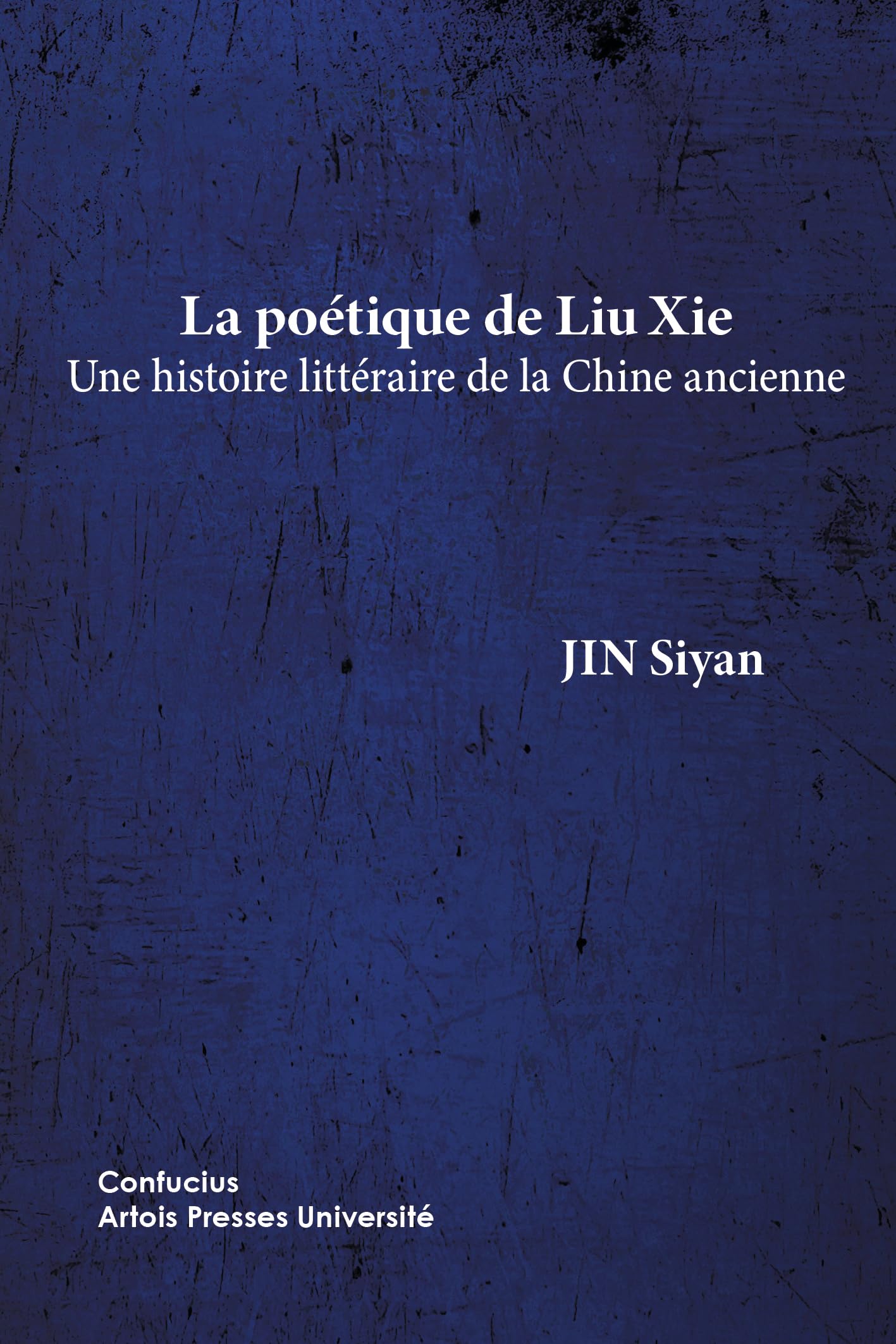 La poétique de Liu Xie: Une histoire littéraire de la Chine ancienne book