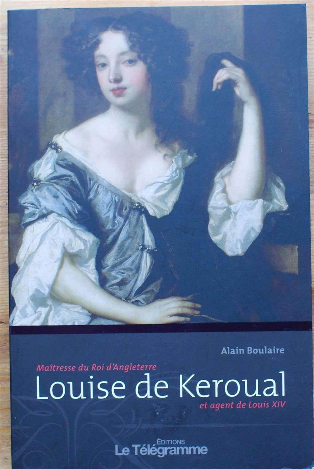 Louise de Keroual: Maîtresse du Roi d'Angleterre et agent de Louis XIV book