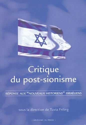 Critique du post-sionisme : Réponses aux "nouveaux historiens" israéliens book