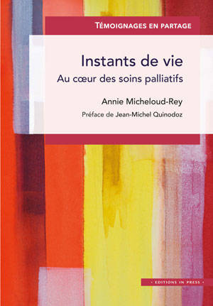 Instants de vie : au coeur des soins palliatifs book