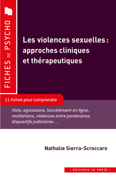 Les violences sexuelles : approches cliniques et thérapeutiques : 11 fiches pour comprendre, viols, agressions, harcèlement en ligne, mutilations, violences entre partenaires, dispositifs judiciaires... book