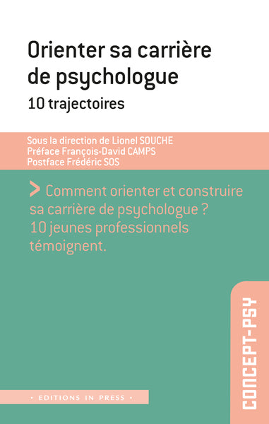 Orienter sa carrière de psychologue : 10 trajectoires : comment orienter et construire sa carrière de psychologue ? 10 jeunes professionnels témoignent book
