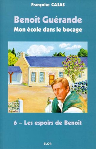 Benoît Guérande - 06 - Mon école dans le bocage. Les espoirs de Benoît: Tome 6, Les espoirs de BenoÏt Books