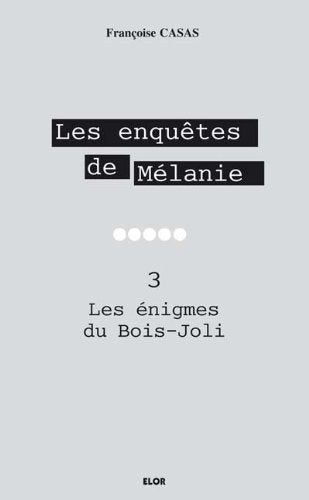 Les enquêtes de Mélanie 3 - Les énigmes du Bois Joli book