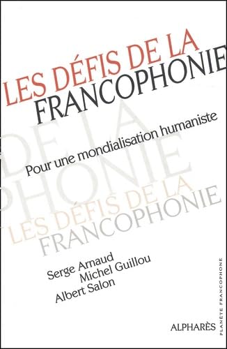 Les Defis De La Francophonie. Pour Une Mondialisation Humaniste Books