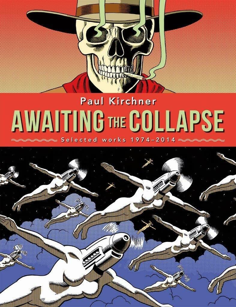 Awaiting The Collapse- Paul Kirchner Selected Works: Selected Works 1974-2014 Manga