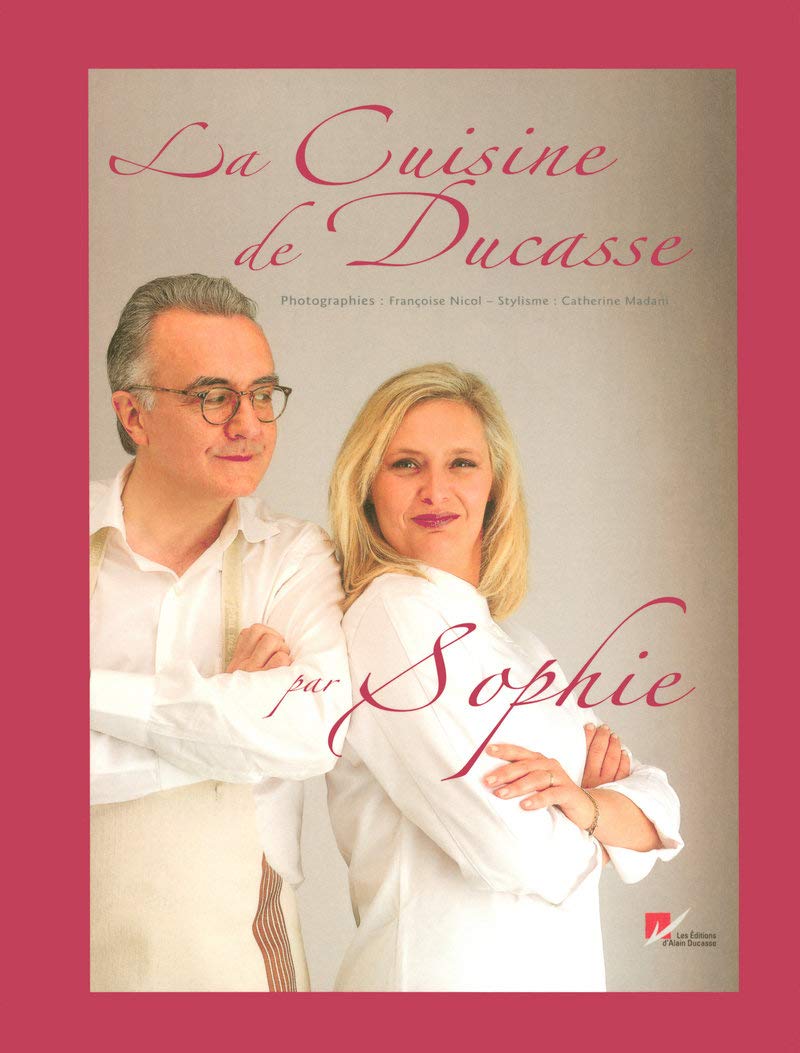 La Cuisine de Ducasse par Sophie Books