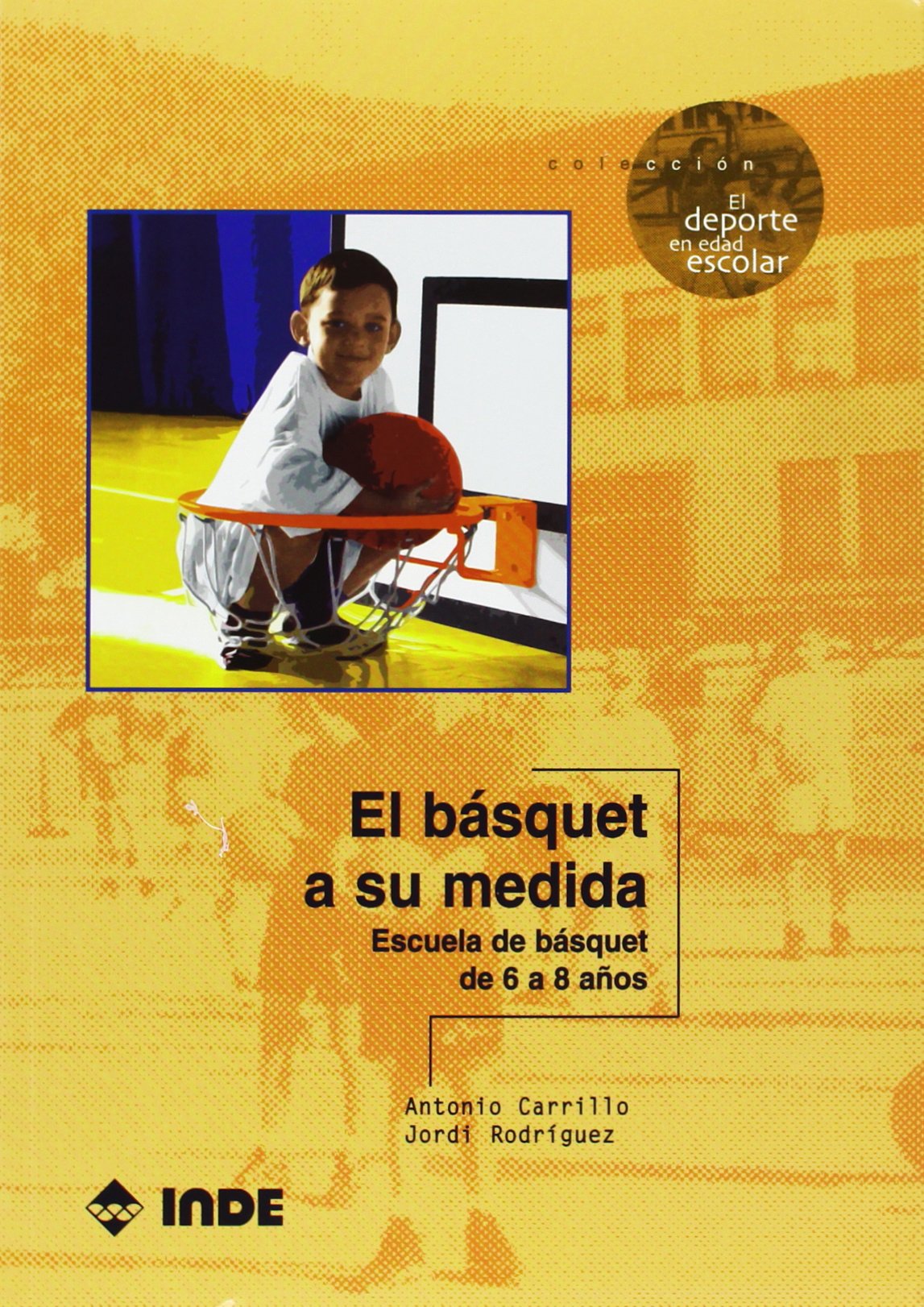 El básquet a su medida : escuela de básquet de 6 a 8 años (El deporte en edad escolar, Band 506) Leisure & Fun