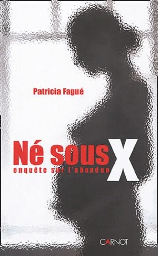 Né sous X: Enquête sur l'abandon Books