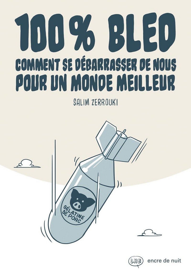 100% Bled - Comment se débarrasser de nous pour un monde meilleur: Comment se débarasser de nous pour un monde meilleur Humour & Satire