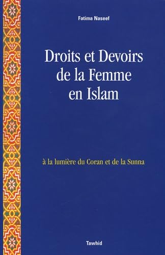 Droits et devoirs de la femme en Islam: A la lumière du Coran et la Sunna Books