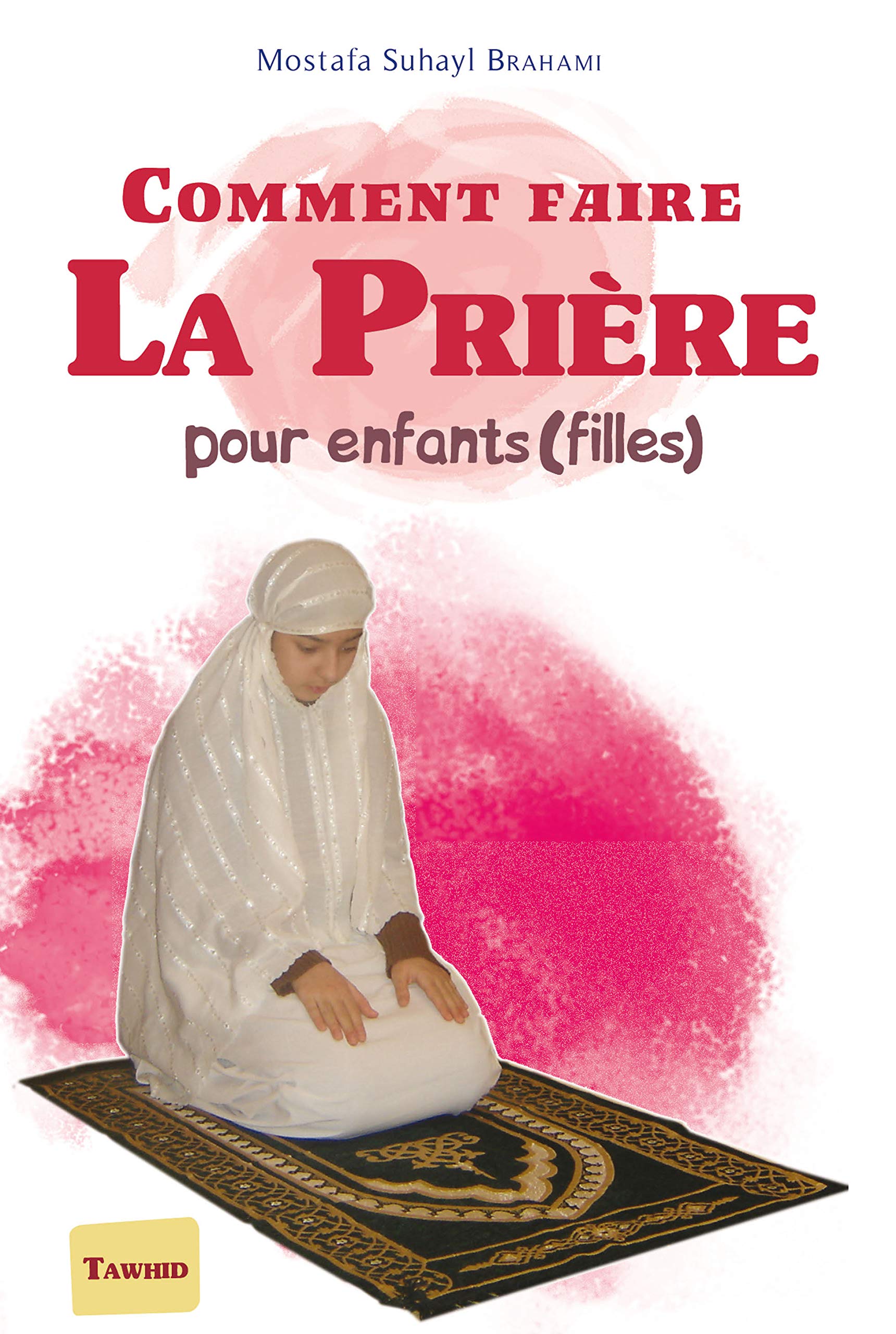 COMMENT FAIRE LA PRIERE - POUR ENFANT, FILLE: Pour enfants (filles) Religion & Esotericism