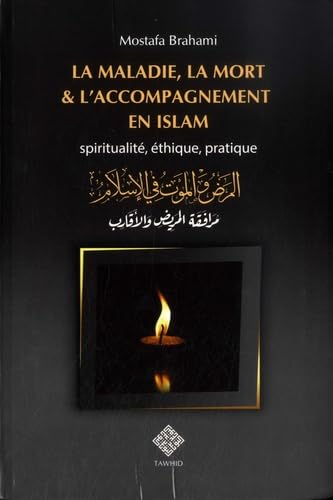 La maladie et la mort selon l'islam - Rites et comportement: Spiritualité, éthique & pratique Books