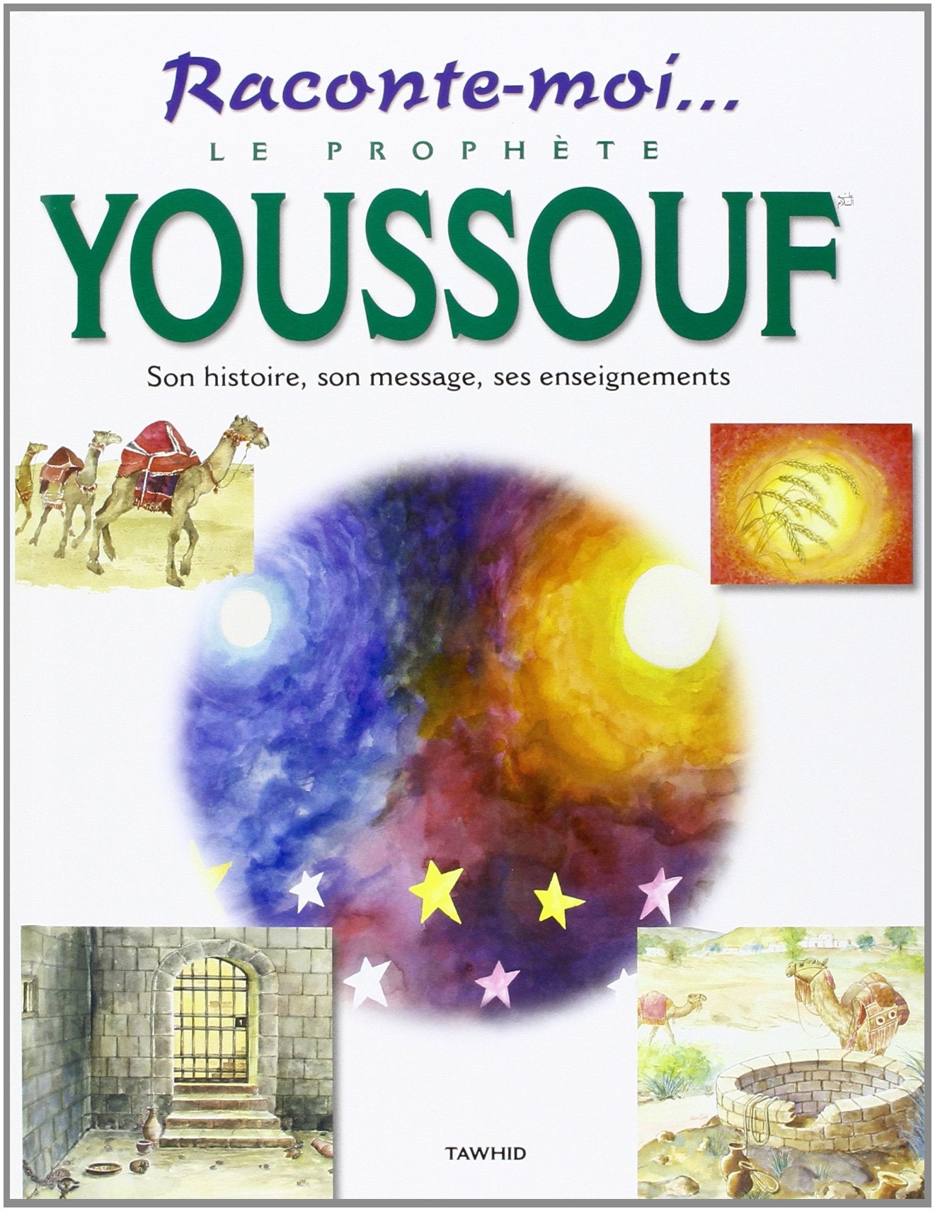 Raconte-moi.. Le Prophète Youssouf, Son Histoire, Son Message, Ses Enseignements book