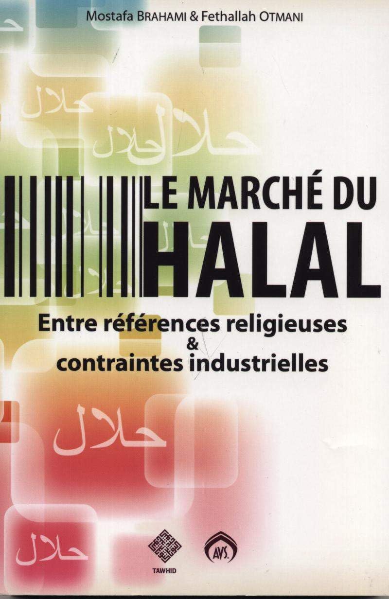 Le marche du halal entre references religieuses et contraintes industrielles: Entre références religieuses & contraintes industrielles Books