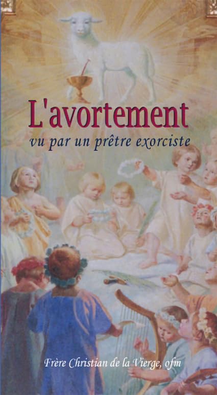 L´AVORTEMENT VU PAR UN PRÊTRE EXOCISTE. NOUVELLE ÉDITION Religion & Esotericism