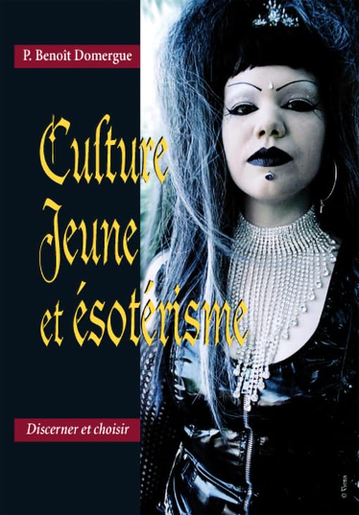 CULTURE JEUNE ET ÉSOTÉRISME: Discerner et choisir Religion & Esotericism