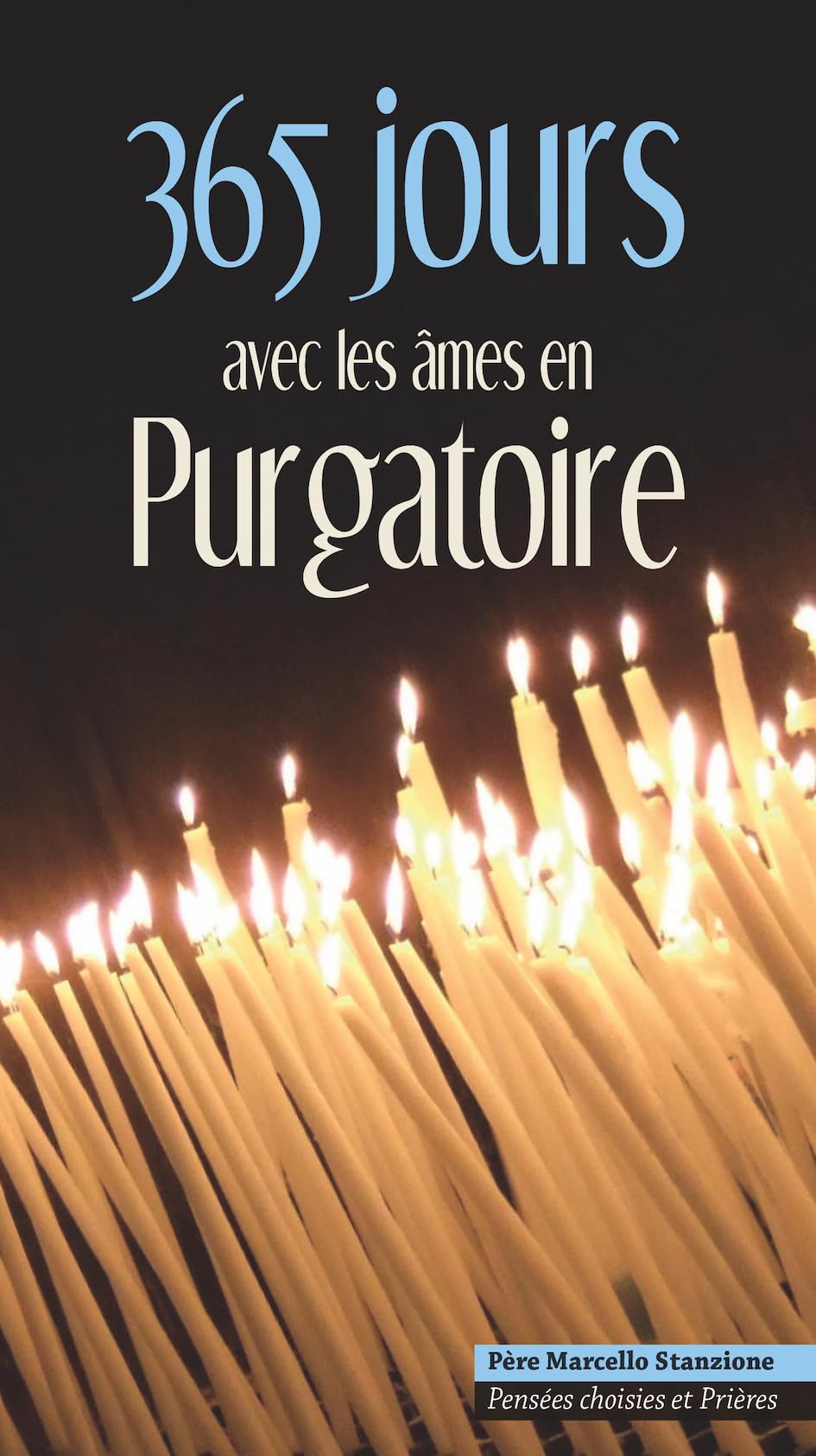 365 jours avec les âmes en purgatoire: Pensées choisies et Prières Religion & Esotericism