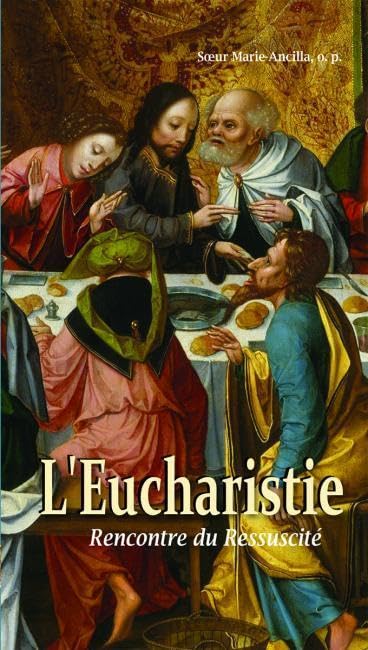 L´EUCHARISTIE. RENCONTRE DU RESSUSCITÉ Religion & Esotericism