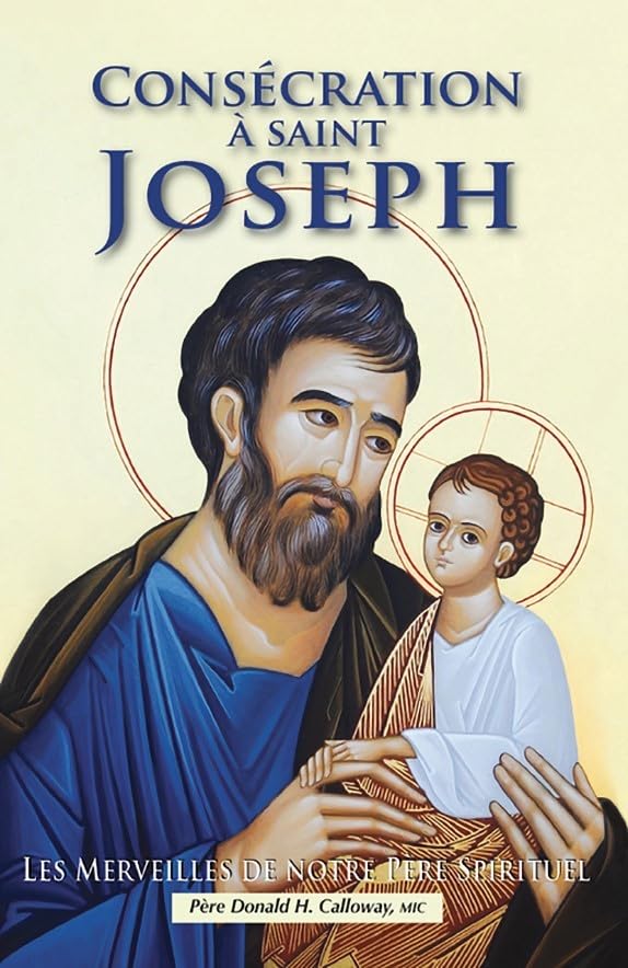 Consécration à saint Joseph. Les merveilles de notre Père Spirituel book