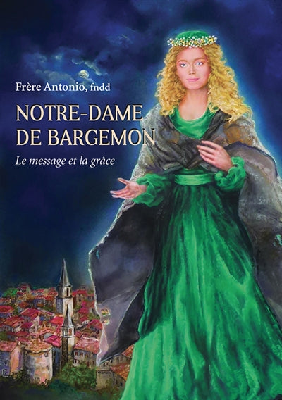 Product Image: Notre-Dame de Bargemon : le message et la grâce