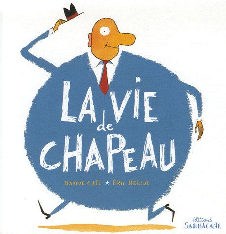 La vie de chapeau: Dix histoires à ne plus savoir où donner de la tête book