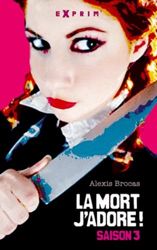 La mort, j'adore ! Saison 3 (3): ARRETEZ LE MASSACRE ! Novels & Short Stories