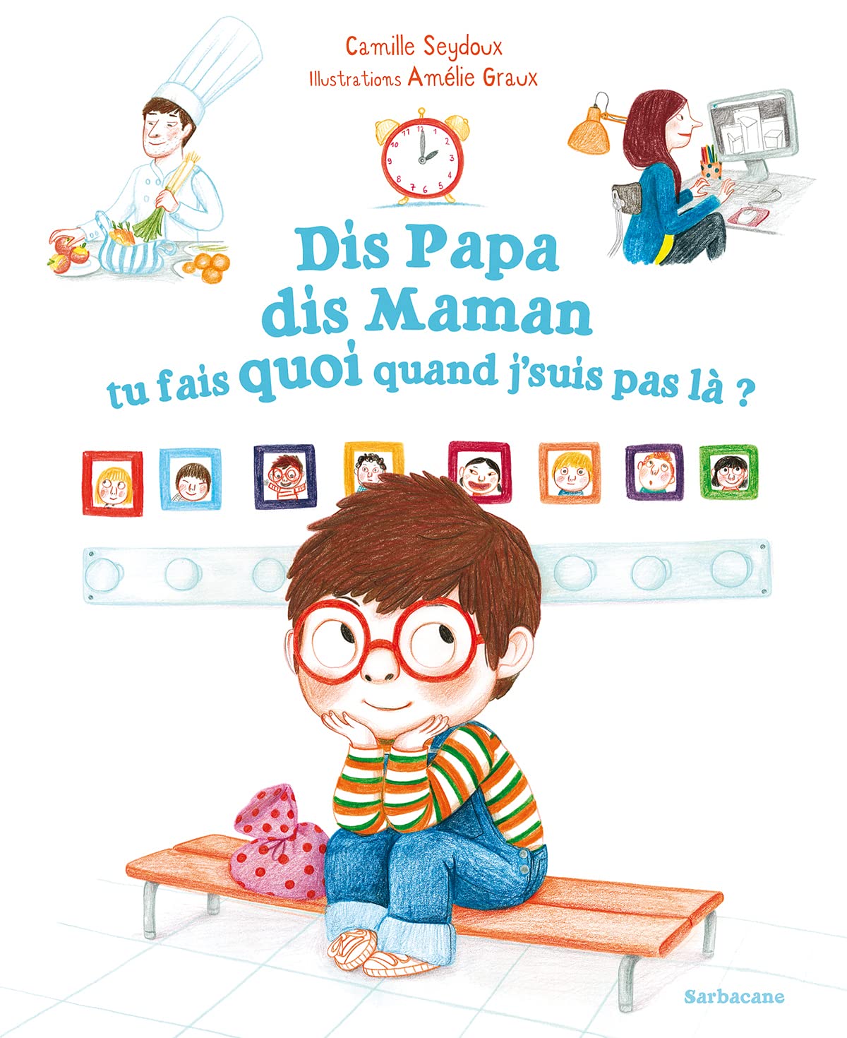 Dis Papa, dis Maman, tu fais quoi quand j'suis pas là ? Children's books