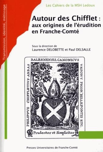 Autour des Chifflet : aux origines de l'érudition en Franche-Comté book