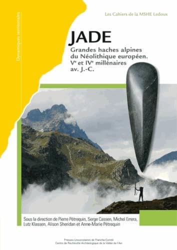 Jade. grandes haches alpines du neolithique europeen, ve au ive lille naires av.j.-c. tome I -tome I book