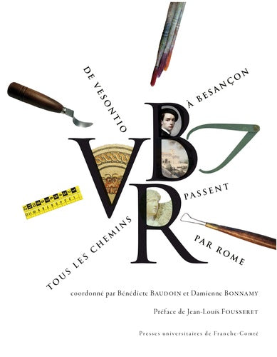 De Vesontio à Besançon, tous les chemins passent par Rome : actes du colloque des 11 et 12 mars 2016 book