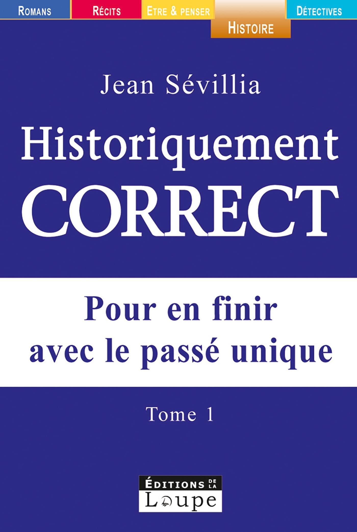 Historiquement correct, tome 1 (grands caractres): Pour en finir avec le passé unique, Tome 1 Politics & History