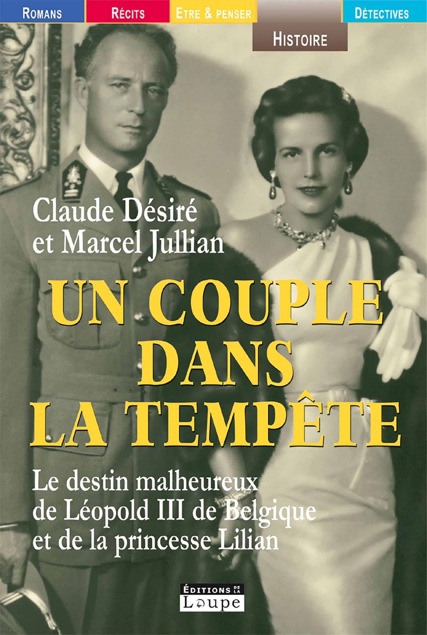 Un couple dans la tempte : Le destin malheureux de Lopold III de Belgique et de la princesse Lilian (grands caractres): Le destin malheureux de Léopold III de Belgique et de la princesse Lilian Books