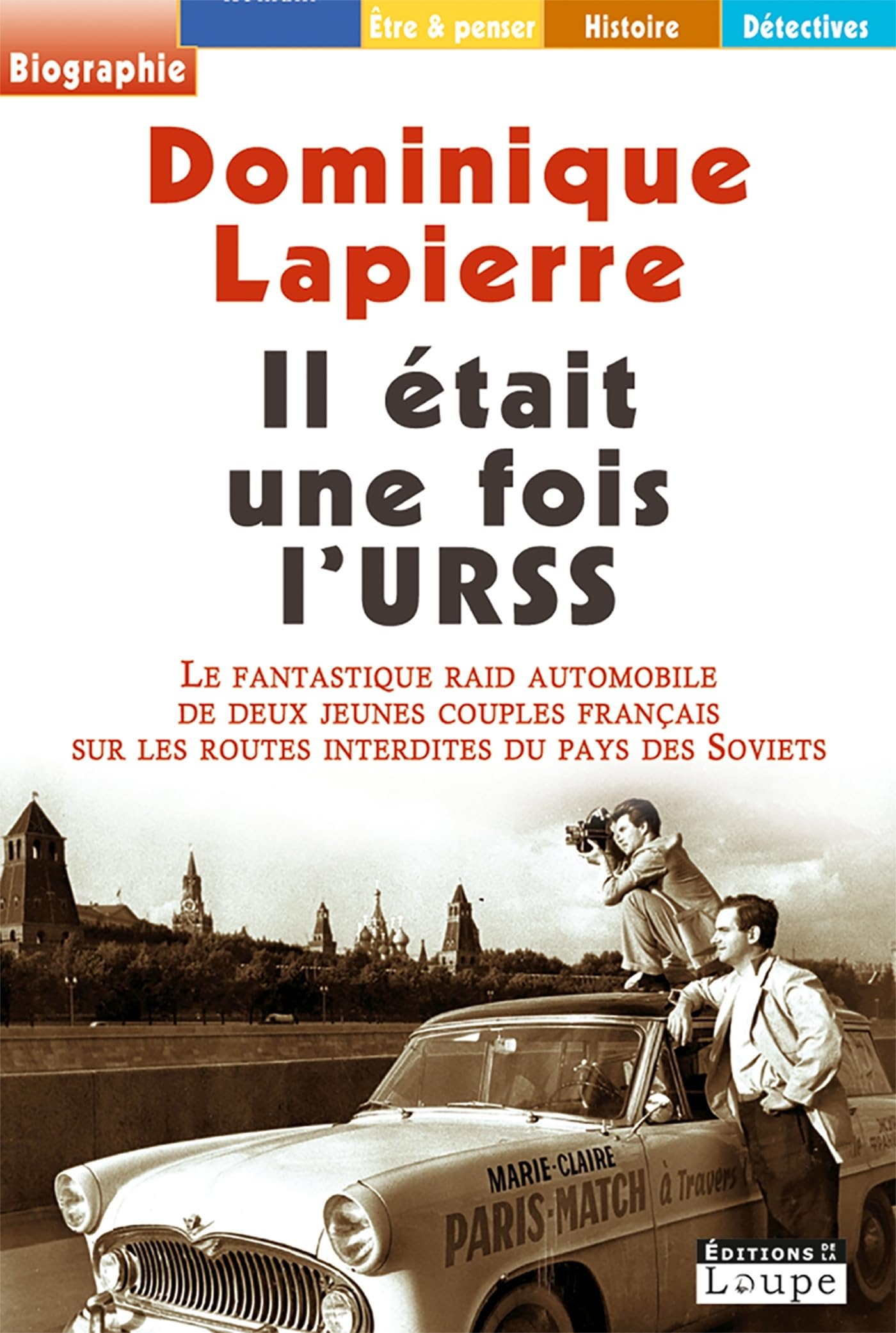 Il était une fois l'URSS : le fantastique raid automobile de deux jeunes couples français sur les routes interdites du pays des Soviets (grands caractères) book