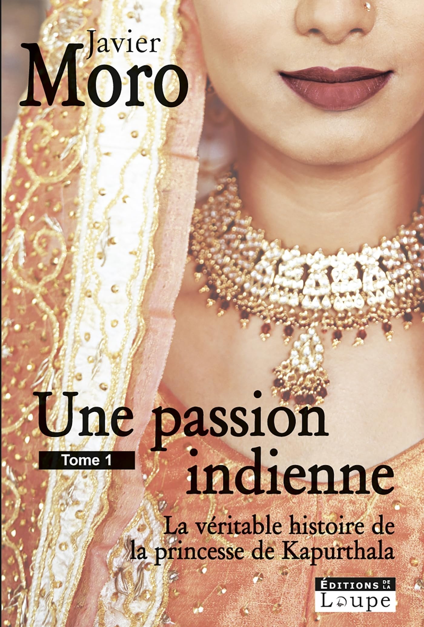 Une passion indienne : La vritable histoire de la princesse de Kapurthala, Tome 1 (grands caractres): La véritable histoire de la princesse de Kapurthala, Tome 1 Politics & History