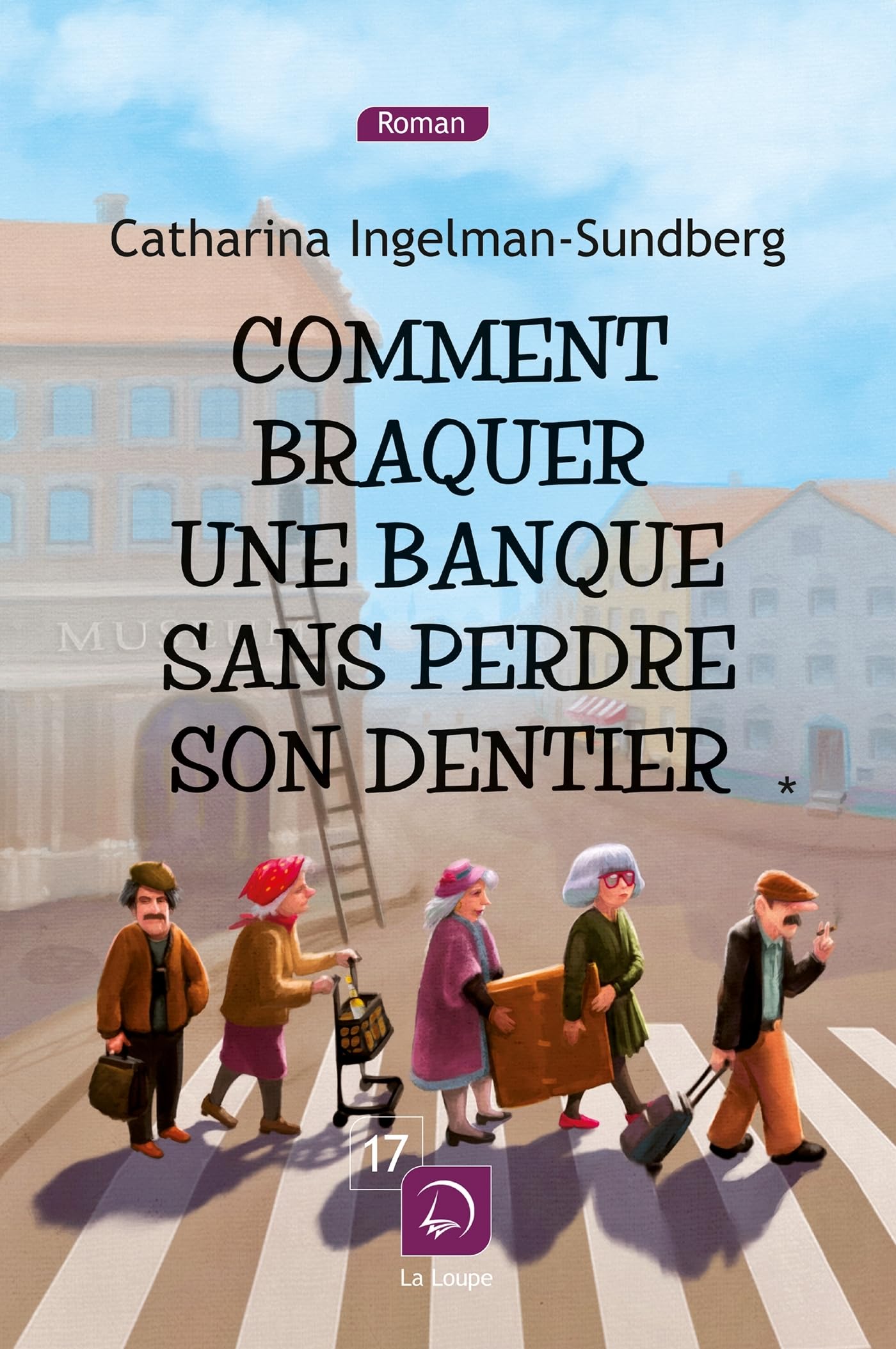Comment braquer une banque sans perdre son dentier (Vol. 1): Volume 1 Contemporary literature