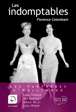 Les indomptables : les panthères d'Hollywood : Lana Turner, Ava Gardner, Grace Kelly, Lena Horne Books