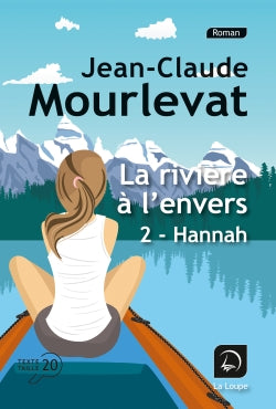 La rivière à l'envers. Vol. 2. Hannah Novels & Short Stories