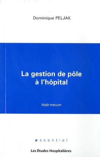 La gestion de pôle à l'hopital: Vade-mecum book