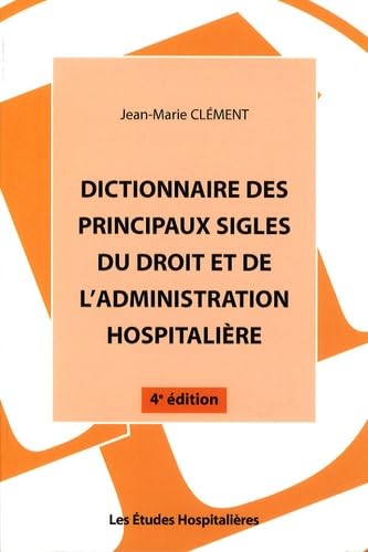 Dictionnaire des principaux sigles du droit et de l'administration hospitalière book