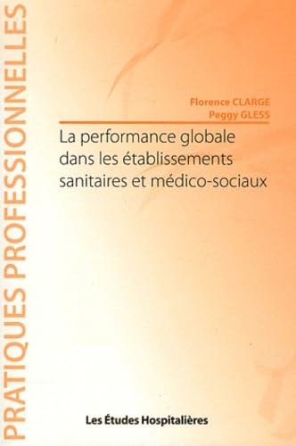 La performance globale dans les établissements sanitaires et médico-sociaux book